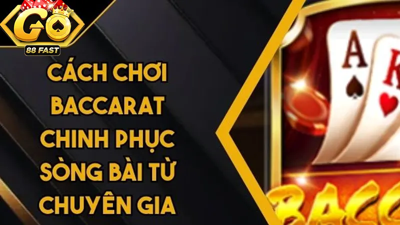 Tìm hiểu về cách chơi baccarat tại Go88